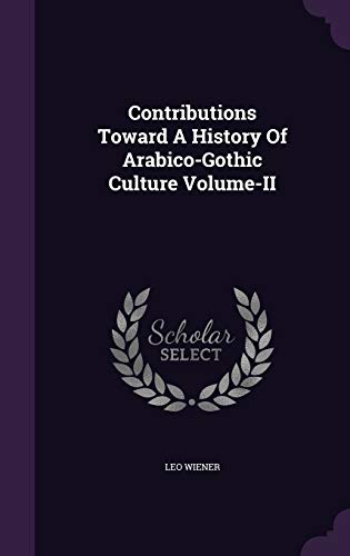 9781359154583: Contributions Toward A History Of Arabico-Gothic Culture Volume-II