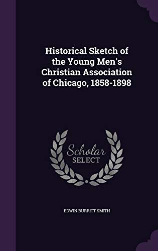 9781359171559: Historical Sketch of the Young Men's Christian Association of Chicago, 1858-1898
