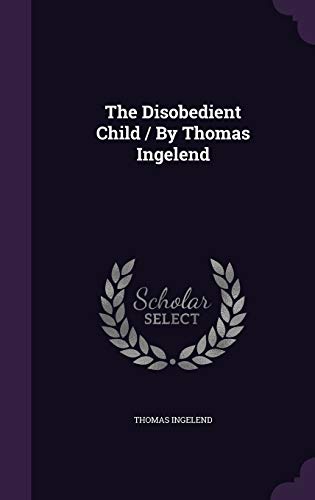 Stock image for The Disobedient Child / By Thomas Ingelend for sale by Lucky's Textbooks