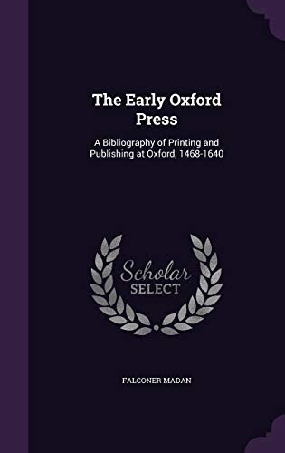 9781359174390: The Early Oxford Press: A Bibliography of Printing and Publishing at Oxford, 1468-1640