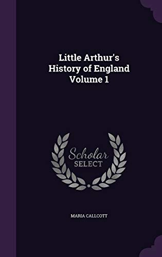 9781359195074: Little Arthur's History of England Volume 1