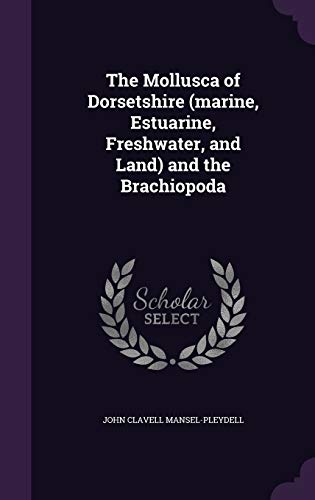 9781359209252: The Mollusca of Dorsetshire (marine, Estuarine, Freshwater, and Land) and the Brachiopoda