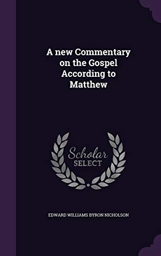 A New Commentary on the Gospel According to Matthew (Hardback) - Byron Edward Williams Nicholson