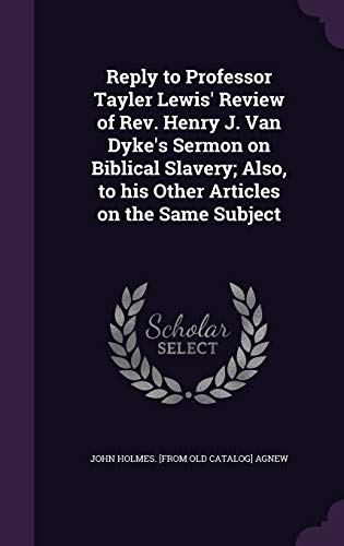 9781359242464: Reply to Professor Tayler Lewis' Review of Rev. Henry J. Van Dyke's Sermon on Biblical Slavery; Also, to his Other Articles on the Same Subject