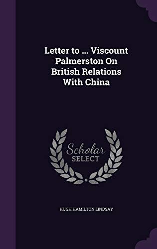 9781359284495: Letter to ... Viscount Palmerston On British Relations With China