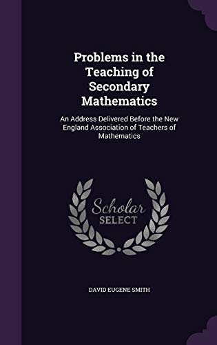 9781359287724: Problems in the Teaching of Secondary Mathematics: An Address Delivered Before the New England Association of Teachers of Mathematics