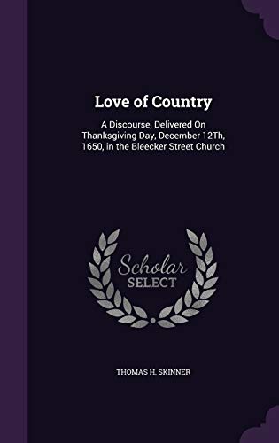 9781359292537: Love of Country: A Discourse, Delivered On Thanksgiving Day, December 12Th, 1650, in the Bleecker Street Church