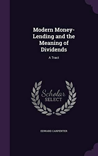 9781359293572: Modern Money-Lending and the Meaning of Dividends: A Tract