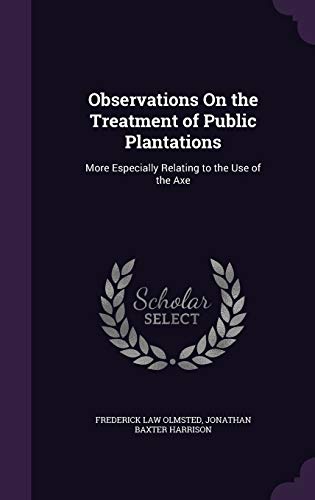 9781359303929: Observations On the Treatment of Public Plantations: More Especially Relating to the Use of the Axe