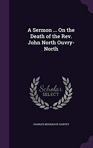 9781359308023: A Sermon ... On the Death of the Rev. John North Ouvry-North