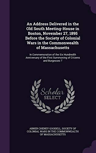 Immagine stock per An Address Delivered in the Old South Meeting-House in Boston, November 27, 1895 Before the Society of Colonial Wars in the Commonwealth of ... First Summoning of Citizens and Burgesses T