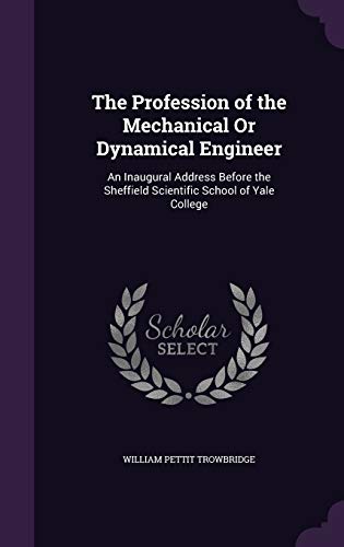 9781359319517: The Profession of the Mechanical Or Dynamical Engineer: An Inaugural Address Before the Sheffield Scientific School of Yale College