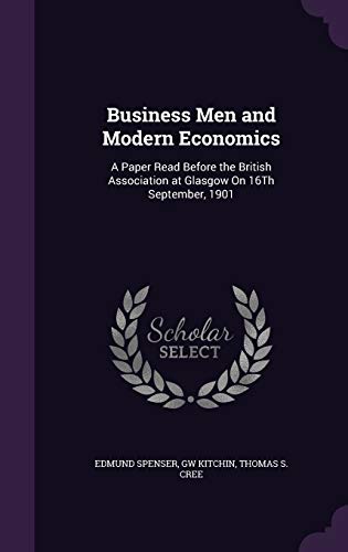 9781359326324: Business Men and Modern Economics: A Paper Read Before the British Association at Glasgow On 16Th September, 1901