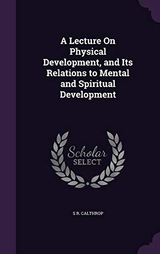 9781359339775: A Lecture On Physical Development, and Its Relations to Mental and Spiritual Development