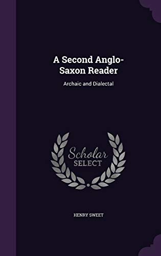 9781359359506: A Second Anglo-Saxon Reader: Archaic and Dialectal