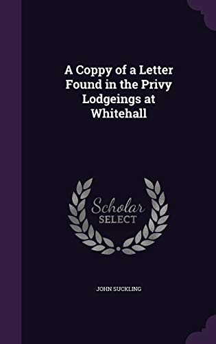 9781359370587: A Coppy of a Letter Found in the Privy Lodgeings at Whitehall