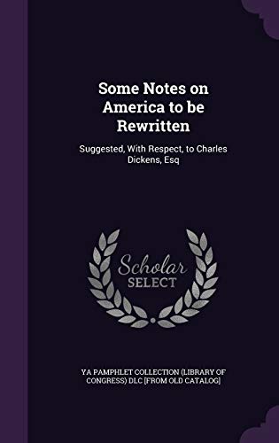 9781359378996: Some Notes on America to be Rewritten: Suggested, With Respect, to Charles Dickens, Esq