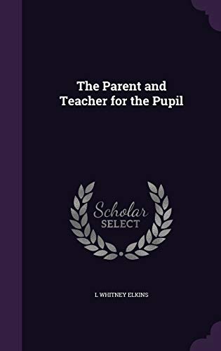 9781359410399: The Parent and Teacher for the Pupil