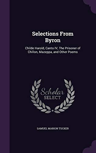 9781359413666: Selections From Byron: Childe Harold, Canto IV, The Prisoner of Chillon, Mazeppa, and Other Poems