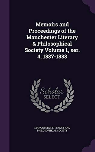 9781359442963: Memoirs and Proceedings of the Manchester Literary & Philosophical Society Volume 1, ser. 4, 1887-1888