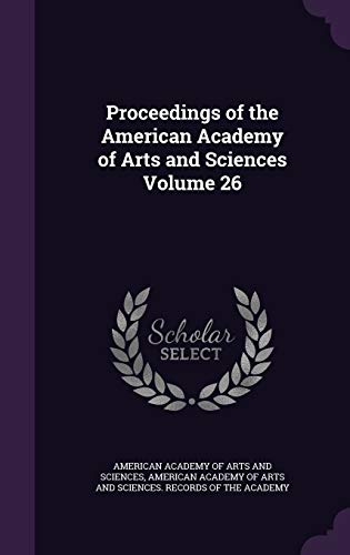 9781359453969: Proceedings of the American Academy of Arts and Sciences Volume 26