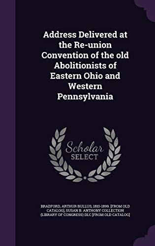 9781359467935: Address Delivered at the Re-union Convention of the old Abolitionists of Eastern Ohio and Western Pennsylvania