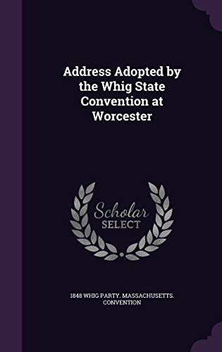 9781359472908: Address Adopted by the Whig State Convention at Worcester