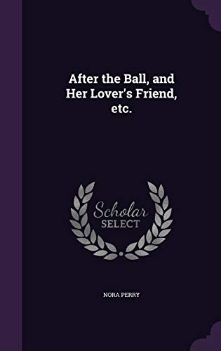 9781359483133: After the Ball, and Her Lover's Friend, etc.
