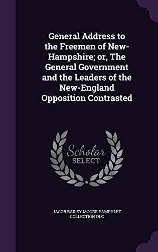 9781359495426: General Address to the Freemen of New-Hampshire; or, The General Government and the Leaders of the New-England Opposition Contrasted
