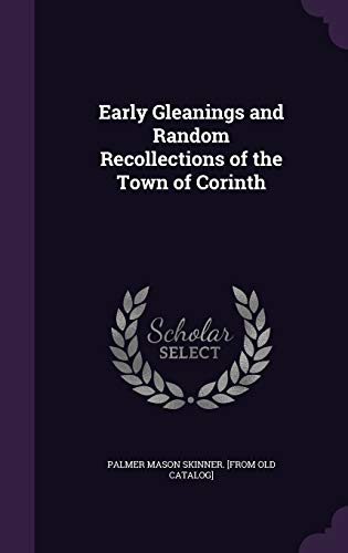 9781359500052: Early Gleanings and Random Recollections of the Town of Corinth