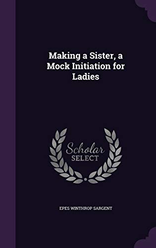 Stock image for Making a Sister, a Mock Initiation for Ladies for sale by ALLBOOKS1