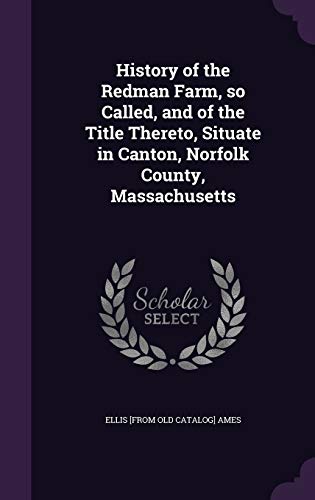 9781359526724: History of the Redman Farm, so Called, and of the Title Thereto, Situate in Canton, Norfolk County, Massachusetts
