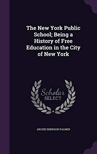 9781359538727: The New York Public School; Being a History of Free Education in the City of New York