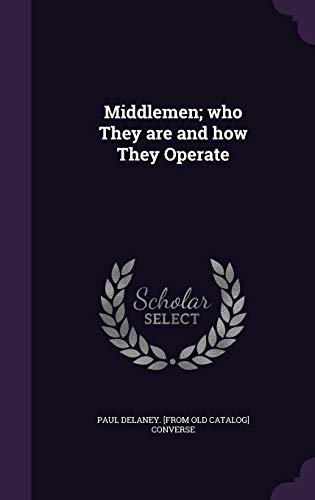 Stock image for Middlemen; who They are and how They Operate for sale by Majestic Books