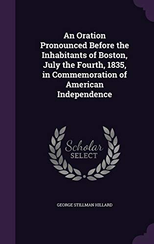 9781359546609: An Oration Pronounced Before the Inhabitants of Boston, July the Fourth, 1835, in Commemoration of American Independence