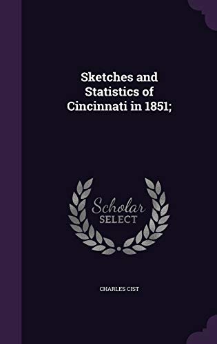 9781359554680: Sketches and Statistics of Cincinnati in 1851;