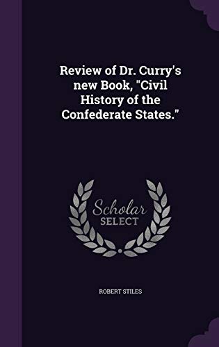 9781359569103: Review of Dr. Curry's new Book, "Civil History of the Confederate States."