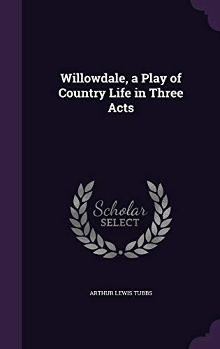 9781359579676: Willowdale, a Play of Country Life in Three Acts