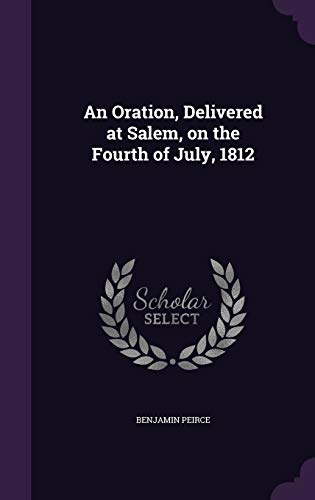 9781359627599: An Oration, Delivered at Salem, on the Fourth of July, 1812