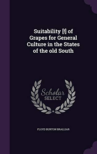 Imagen de archivo de Suitability [!] of Grapes for General Culture in the States of the old South a la venta por Lucky's Textbooks