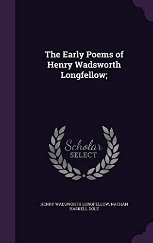 9781359643315: The Early Poems of Henry Wadsworth Longfellow;