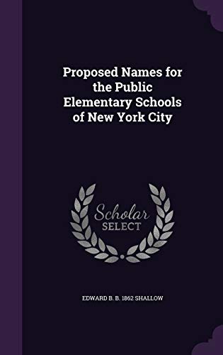 Beispielbild fr Proposed Names for the Public Elementary Schools of New York City zum Verkauf von ALLBOOKS1
