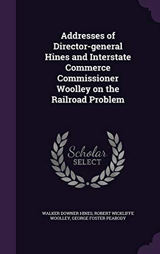 9781359660633: Addresses of Director-general Hines and Interstate Commerce Commissioner Woolley on the Railroad Problem