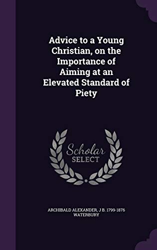 9781359660664: Advice to a Young Christian, on the Importance of Aiming at an Elevated Standard of Piety