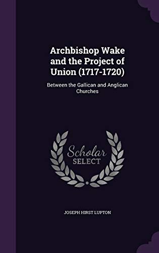 9781359689863: Archbishop Wake and the Project of Union (1717-1720): Between the Gallican and Anglican Churches