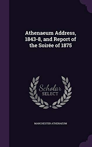 9781359691262: Athenaeum Address, 1843-8, and Report of the Soire of 1875