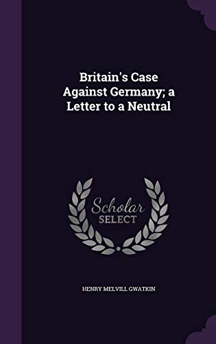 9781359695116: Britain's Case Against Germany; a Letter to a Neutral