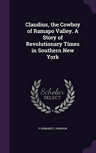 9781359704726: Claudius, the Cowboy of Ramapo Valley. A Story of Revolutionary Times in Southern New York