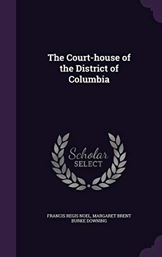 Imagen de archivo de The Court-house of the District of Columbia a la venta por Lucky's Textbooks
