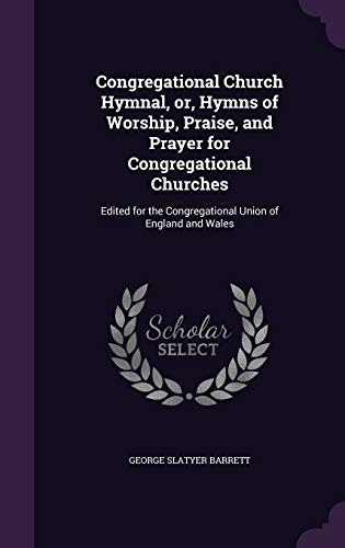 9781359715111: Congregational Church Hymnal, or, Hymns of Worship, Praise, and Prayer for Congregational Churches: Edited for the Congregational Union of England and Wales